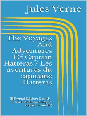 cover image of The Voyages and Adventures of Captain Hatteras / Les aventures du capitaine Hatteras